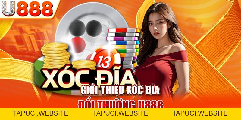 Xóc Đĩa Đổi Thưởng U888 - Lựa Chọn Giải Trí Số 1 Cho Bạn