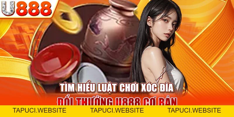 Xóc Đĩa Đổi Thưởng U888 - Lựa Chọn Giải Trí Số 1 Cho Bạn