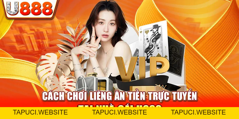 Chơi Liêng Ăn Tiền Tại Nhà Cái Trực Tuyến Uy Tín U888