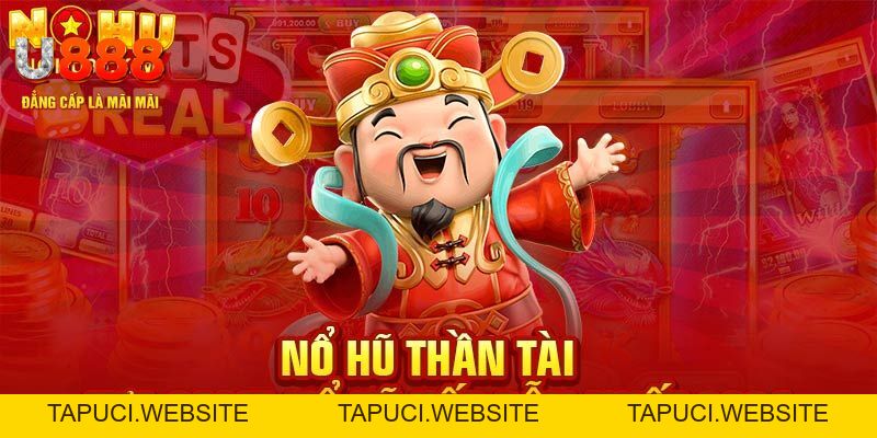 Nổ Hũ Thần Tài | Game Slots Xanh Chín Tại Nhà Cái U888