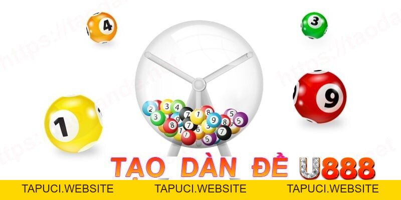 Tạo Dàn Đề U888 Siêu Nhanh, An Toàn, Độ Chuẩn Xác Cao