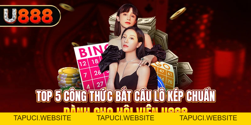 Cách Bắt Lô Kép Chuẩn Cho Người Chơi Tại Nhà Cái U888