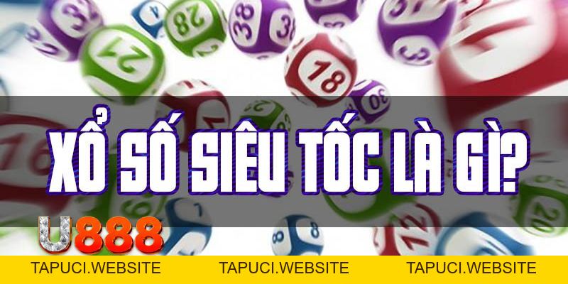 Xổ Số Siêu Tốc U888 | Vũ Trụ Đổi Thưởng Online Hấp Dẫn