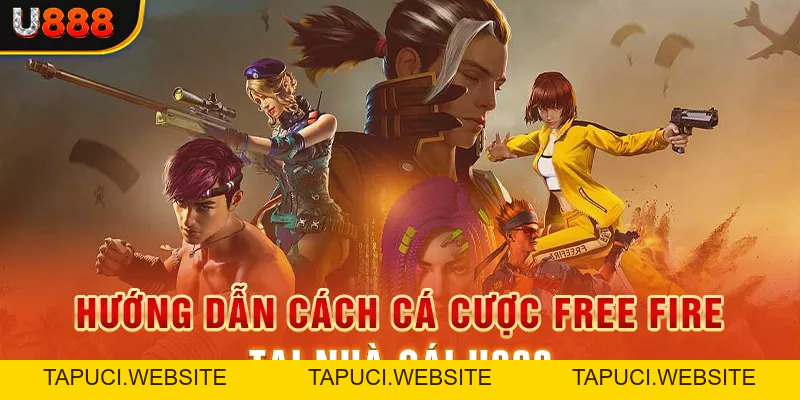 Cá Cược Free Fire Đổi Thưởng Online Hấp Dẫn Tại Nhà Cái U888