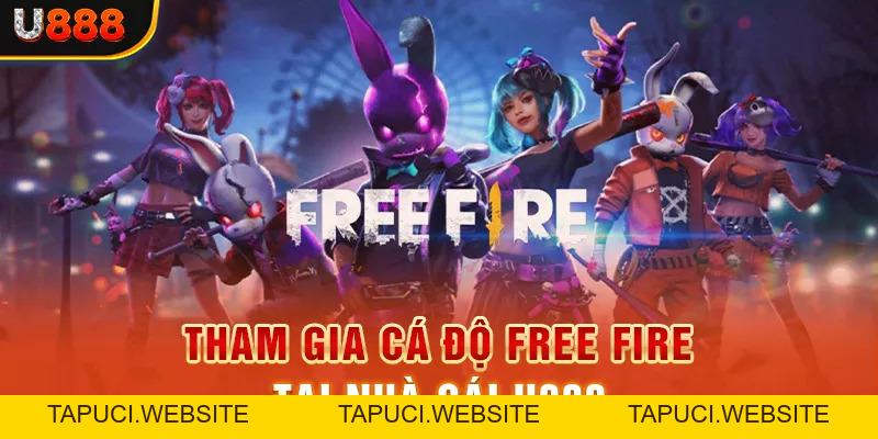 Cá Cược Free Fire Đổi Thưởng Online Hấp Dẫn Tại Nhà Cái U888